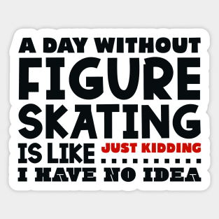 A day without figure skating Sticker